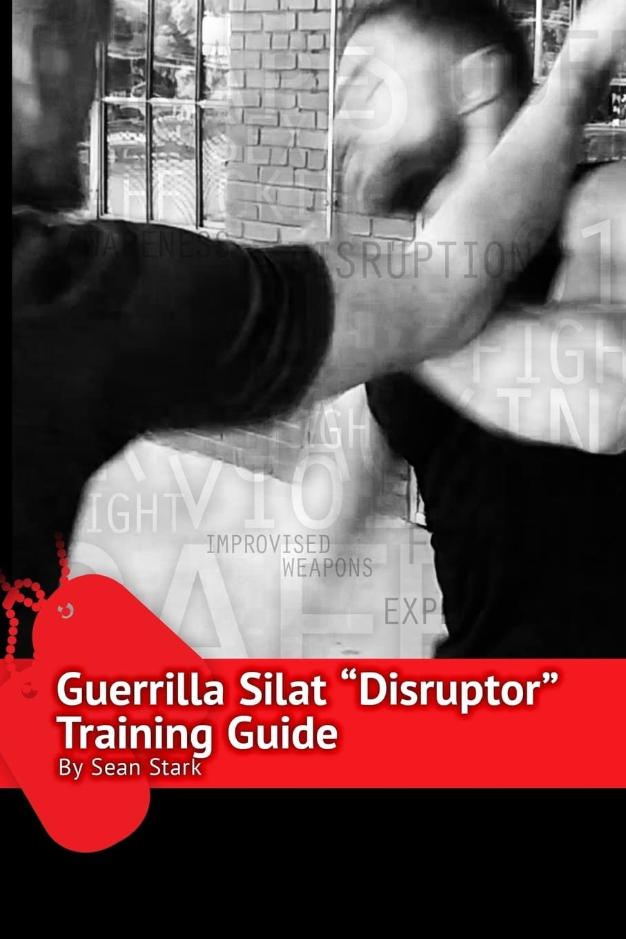 Guerrilla Silat Disruptor Training Guide: 4 (Guerrilla Self-Protection)