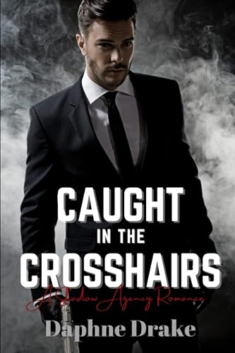 Caught in the Crosshairs: 1 (A Shadow Agency Romance)