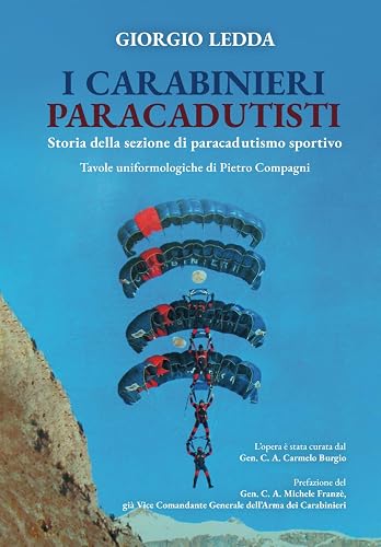 I CARABINIERI PARACADUTISTI: STORIA DELLA SEZIONE DI PARACADUTISMO SPORTIVO