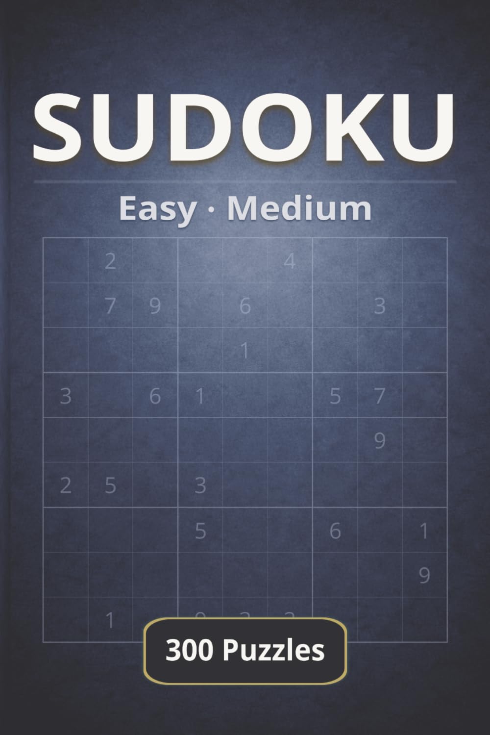 Sudoku: Easy & Medium – 300 Puzzles with Solutions: A Clean and Relaxed Sudoku Experience for Focused Solving