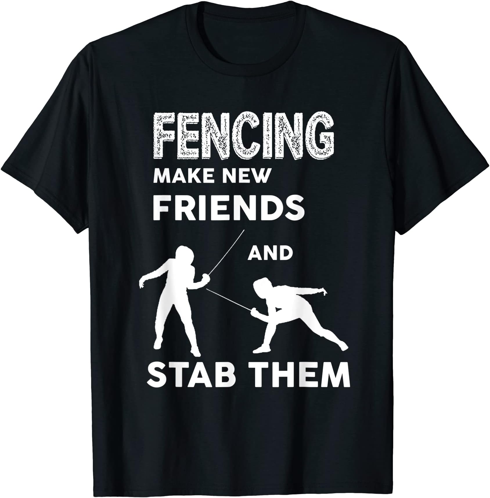 Fencer | Fencing Make New Friends | Funny Fencing T-Shirt