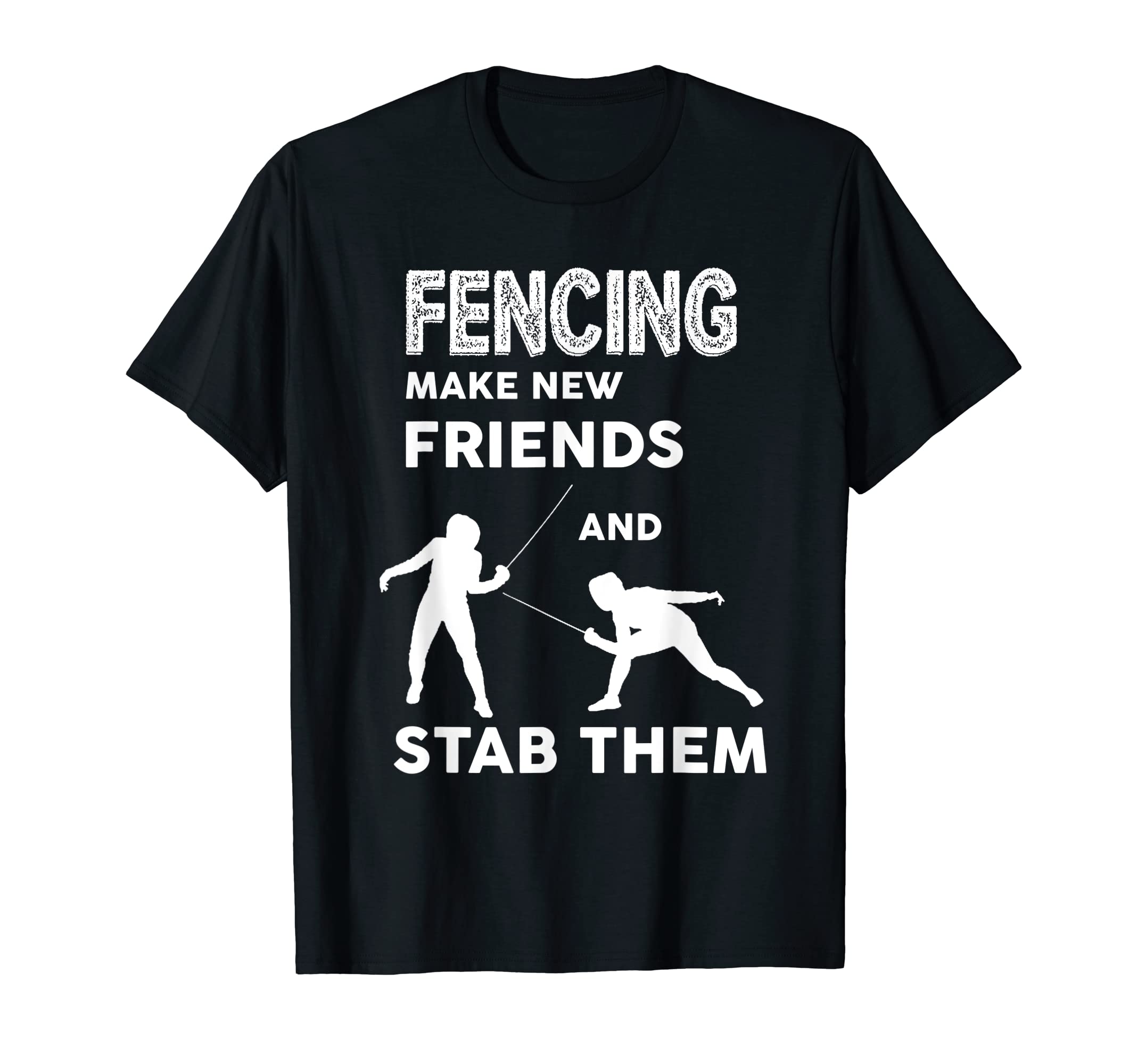 Fencer | Fencing Make New Friends | Funny Fencing T-Shirt