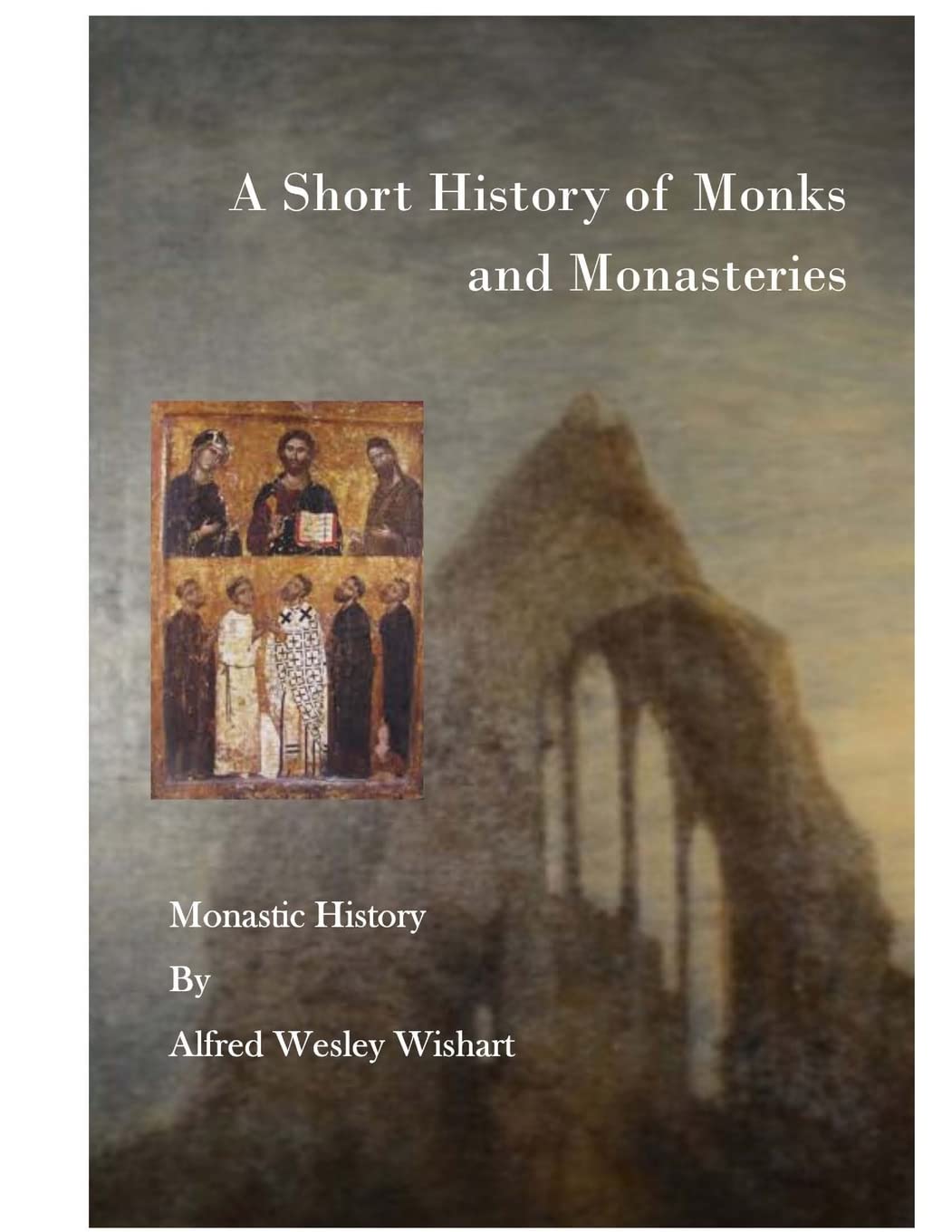 A Short History of Monks and Monasteries: Monastic History