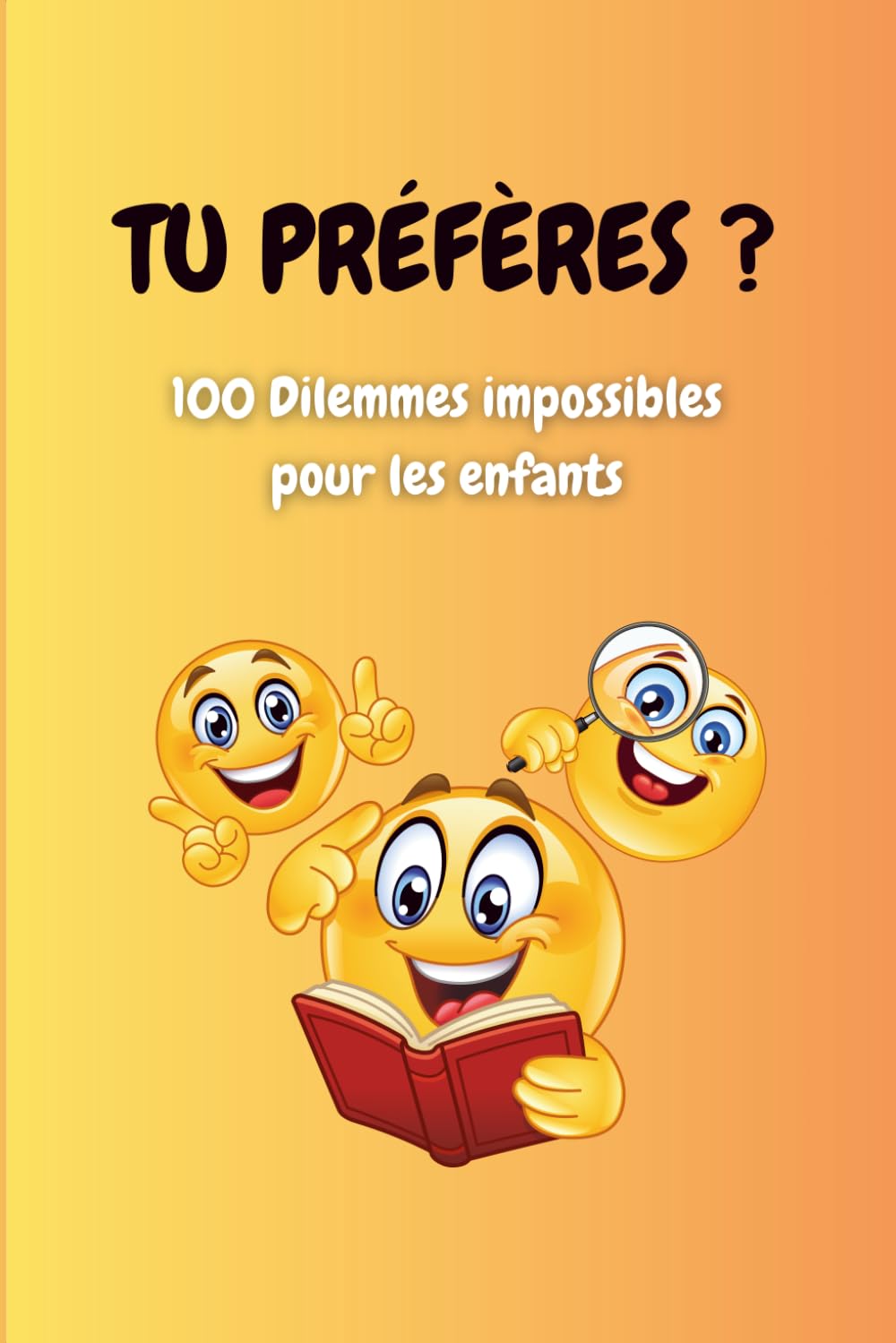 TU PRÉFÈRES ? - Le Grand Livre des Dilemmes: 100 Choix Impossibles et Drôles pour les Enfants | Le Jeu Idéal pour la Voiture, les Vacances et la Famille