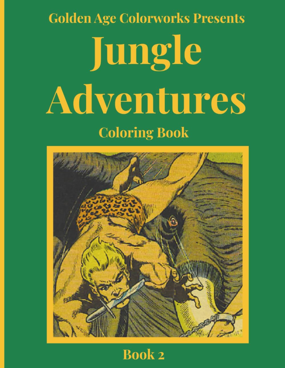 Golden Age Colorworks Presents Jungle Adventures Coloring Book: Book 2: Comics from the Golden Age that you can color