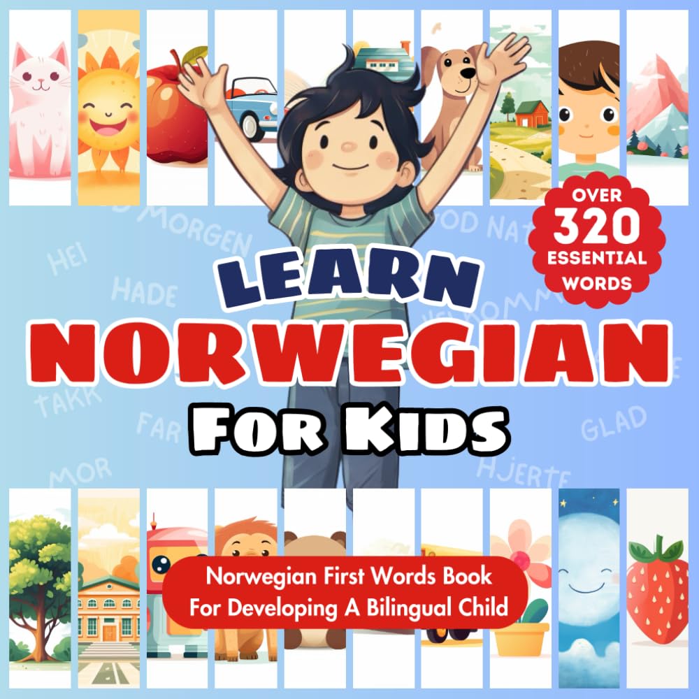 Learn Norwegian For Kids: Bilingual English & Norwegian Children's Book to Master First Norwegian Words | Essential Early Norwegian Language Learning ... Bilingualism | Over 320 Essential Words