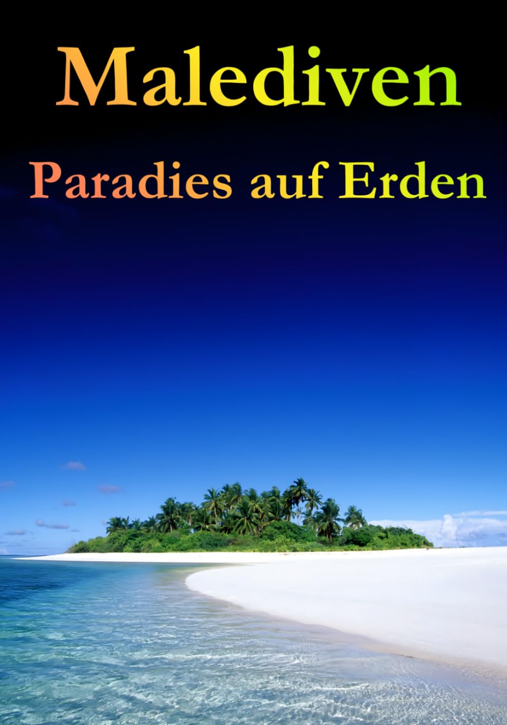 Malediven: Paradies auf Erden