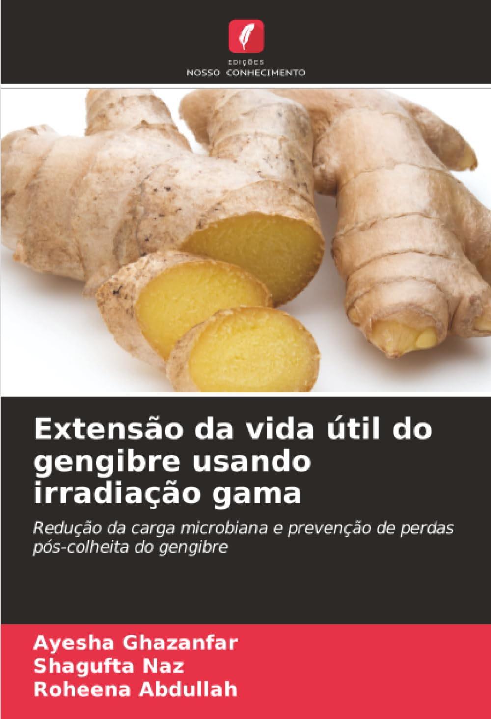 Extensão da vida útil do gengibre usando irradiação gama: Redução da carga microbiana e prevenção de perdas pós-colheita do gengibre