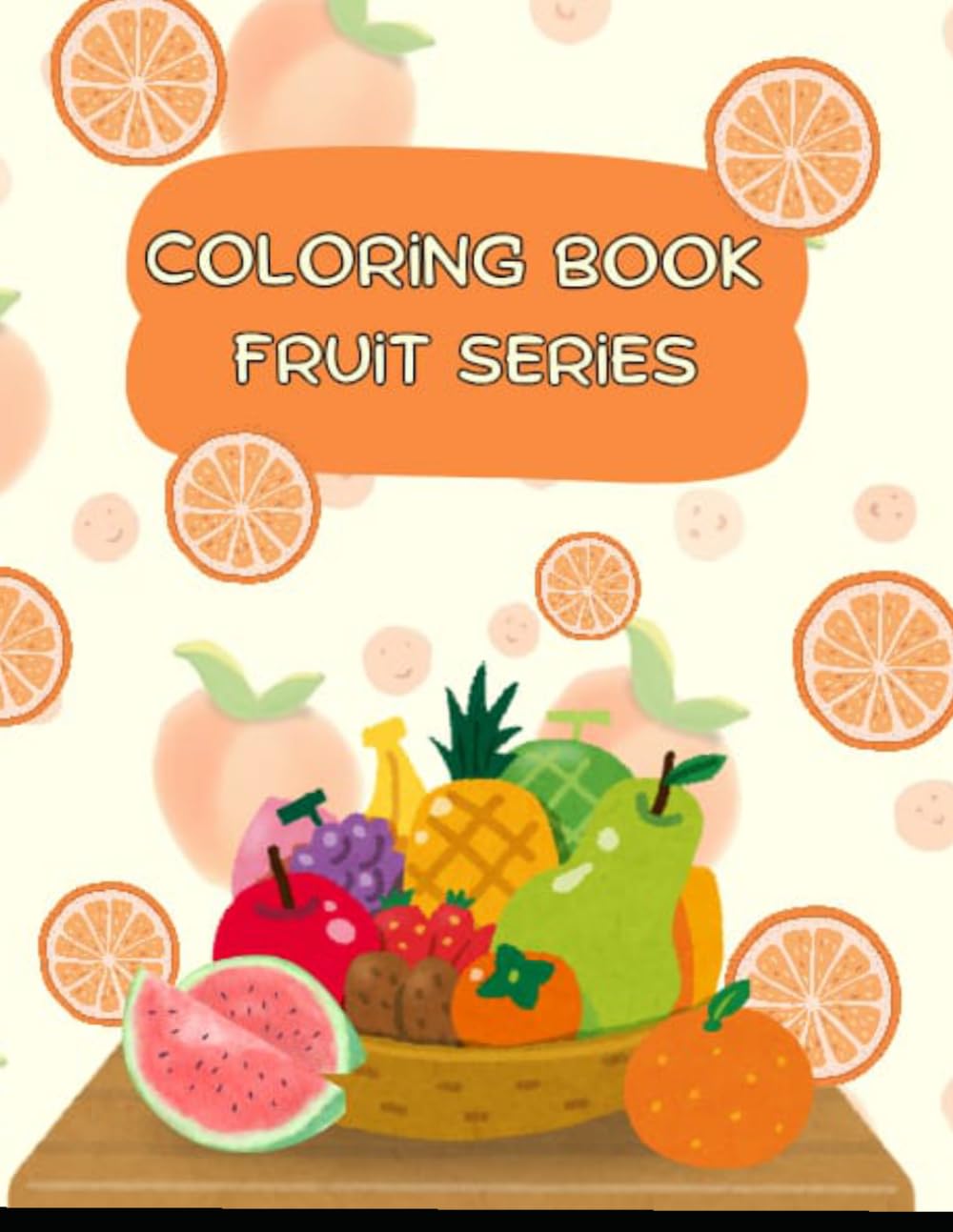 Fruit Coloring Book for Kids Ages 3-8: Educational Fruit Coloring Pages for Preschoolers
