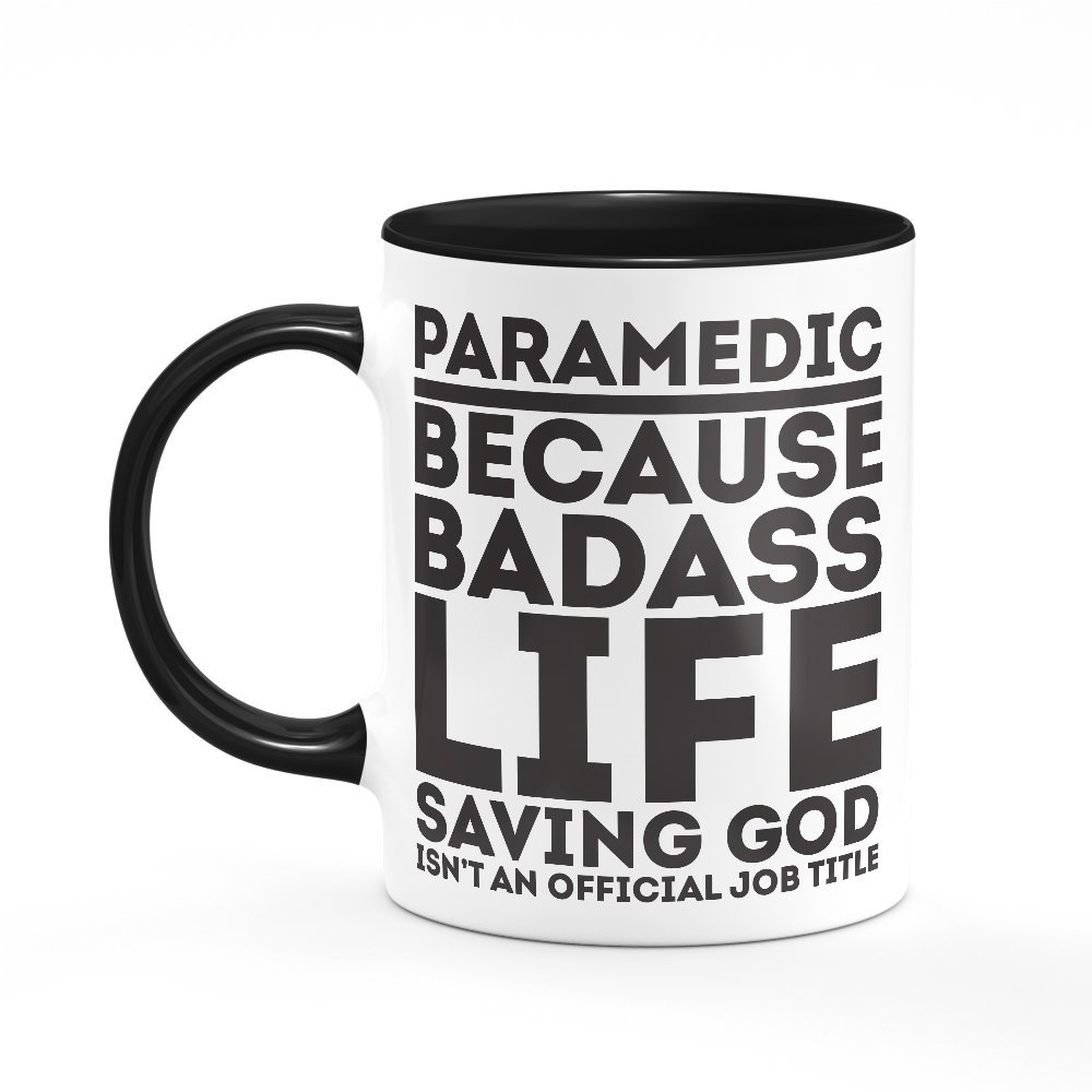 Paramedic Because Mug One Size Black/White Funny Gift for Ambulance Worker Emergency Present Tea Cup