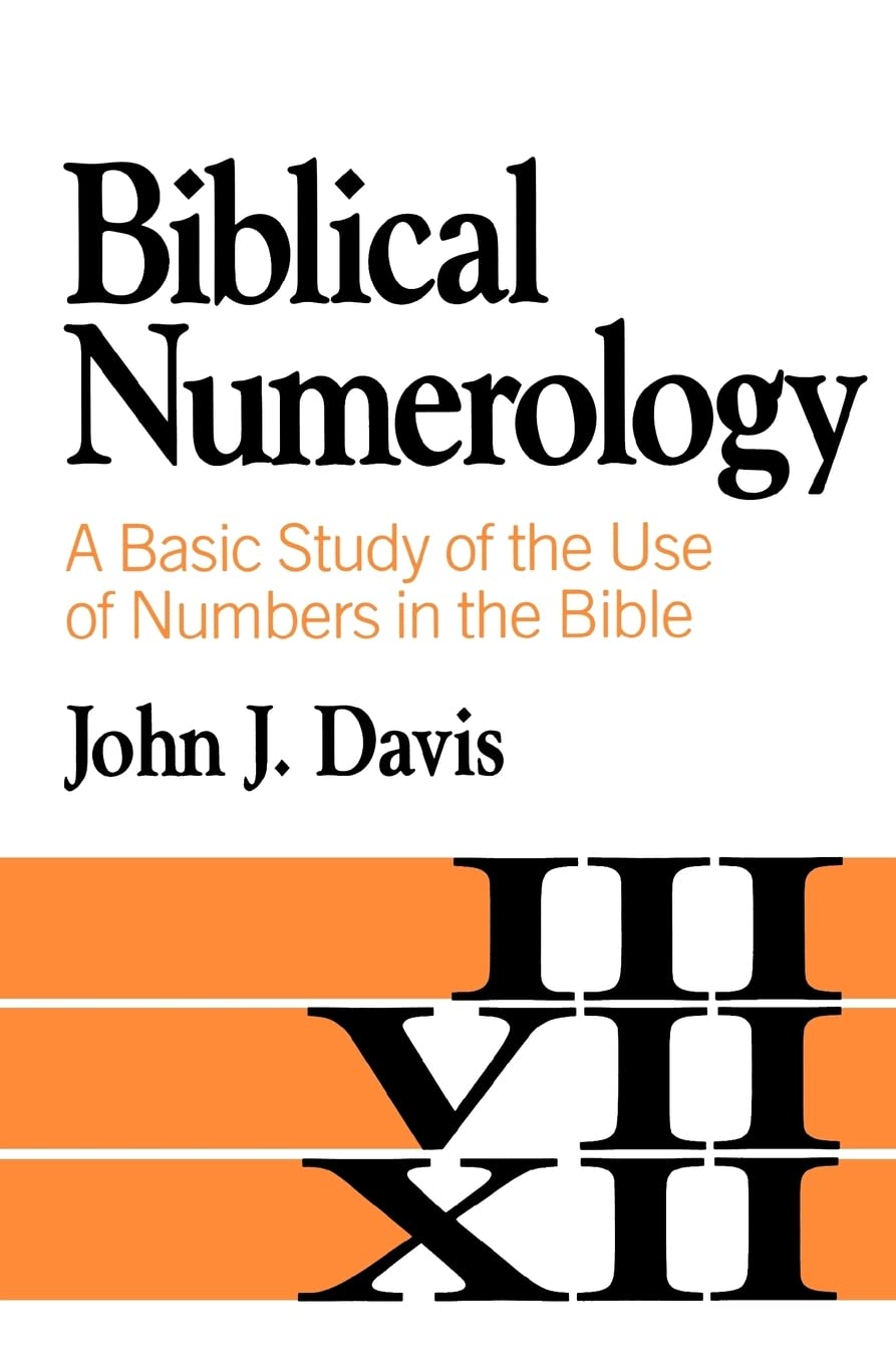 Biblical Numerology: A Basic Study of the Use of Numbers... - Davis, John James