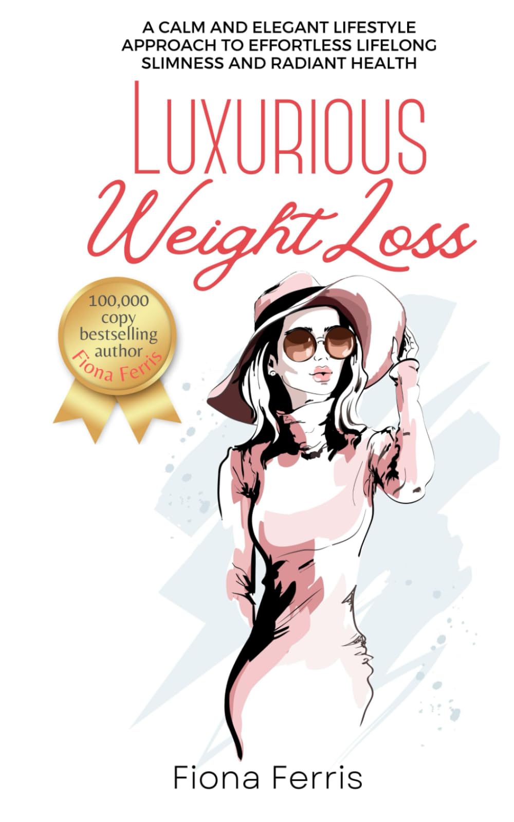 Luxurious Weight Loss: A calm and elegant lifestyle approach to effortless lifelong slimness and radiant health