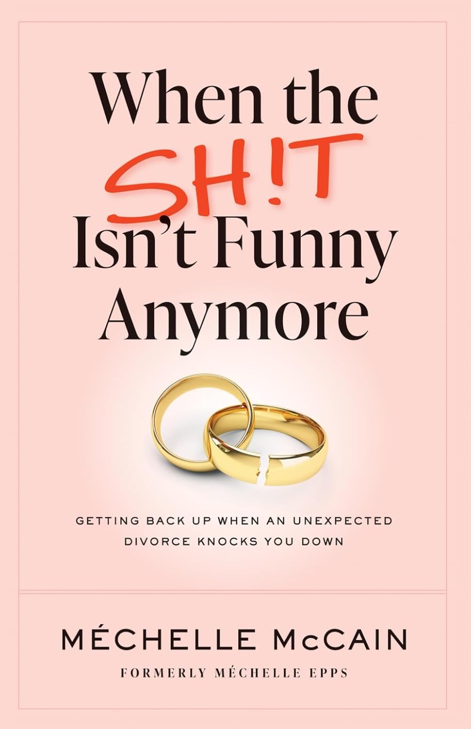 When the Sh!t Isn’t Funny Anymore: Getting back up when an unexpected divorce knocks you down      Paperback – January 27, 2026