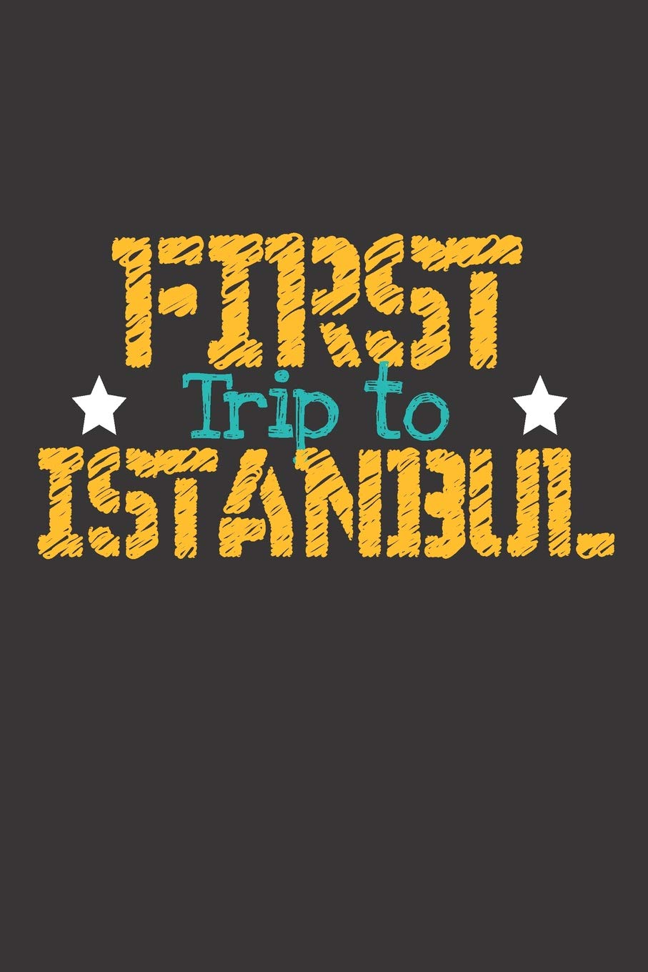 First Trip To Istanbul: 6x9 Blank Composition Notebook perfect gift for your Trip to Istanbul (Turkey) for every Traveler