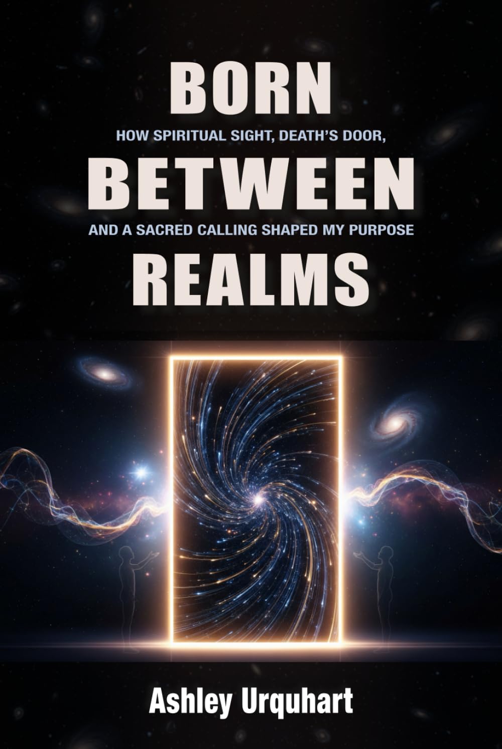 Born Between Realms: How Spiritual Sight, Death's Door, and a Sacred Calling Shaped My Purpose