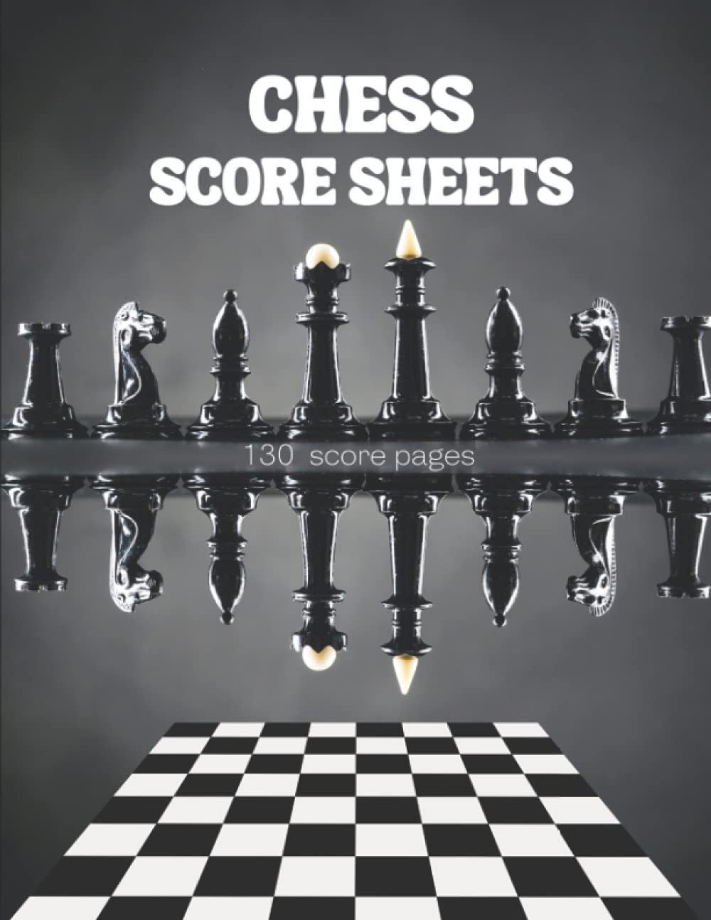 Chess Score Sheets: Large Print Chess Records Notebook for 130 Games