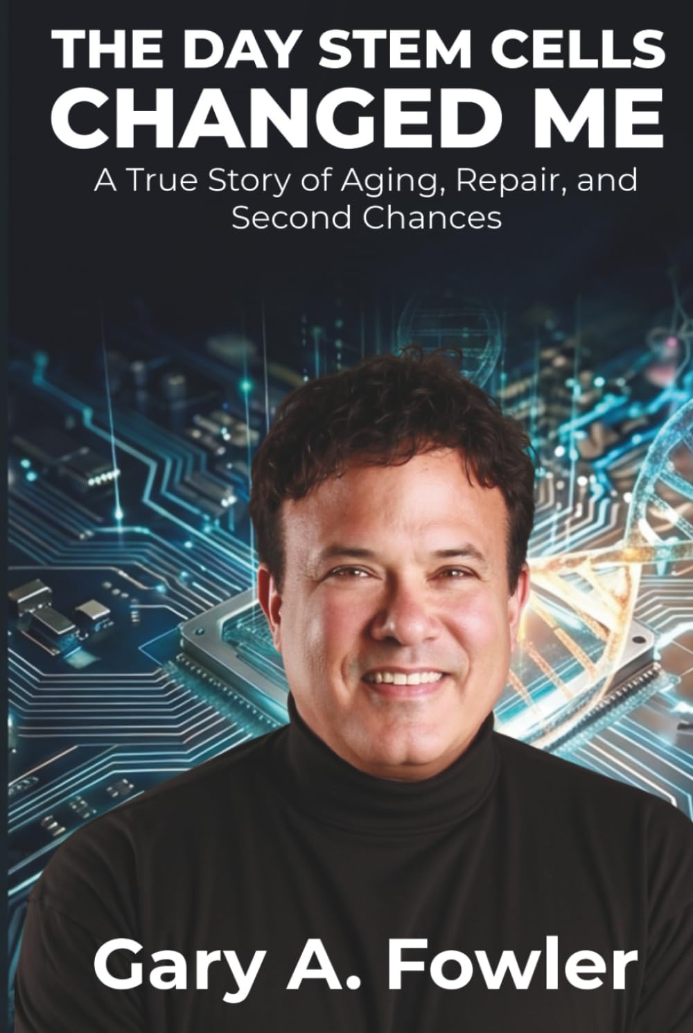 The Day Stem Cells Changed Me: A True Story of Aging, Repair and Second Chances      Hardcover – January 13, 2026
