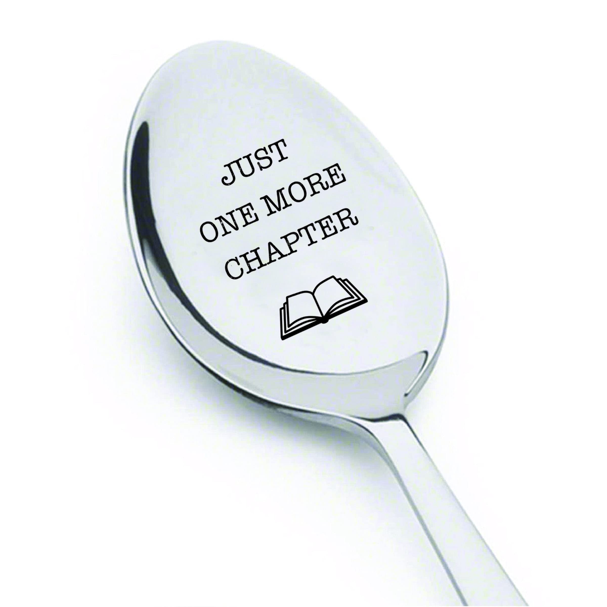 Just One More Chapter - Funny Library Gift For Bookworm | Booklover Teens Kids Brothers , Sister Gift | Christmas Gift For Friend | Birthday Gift For Reader Writer | Engraved Spoon Gift - 7 Inch