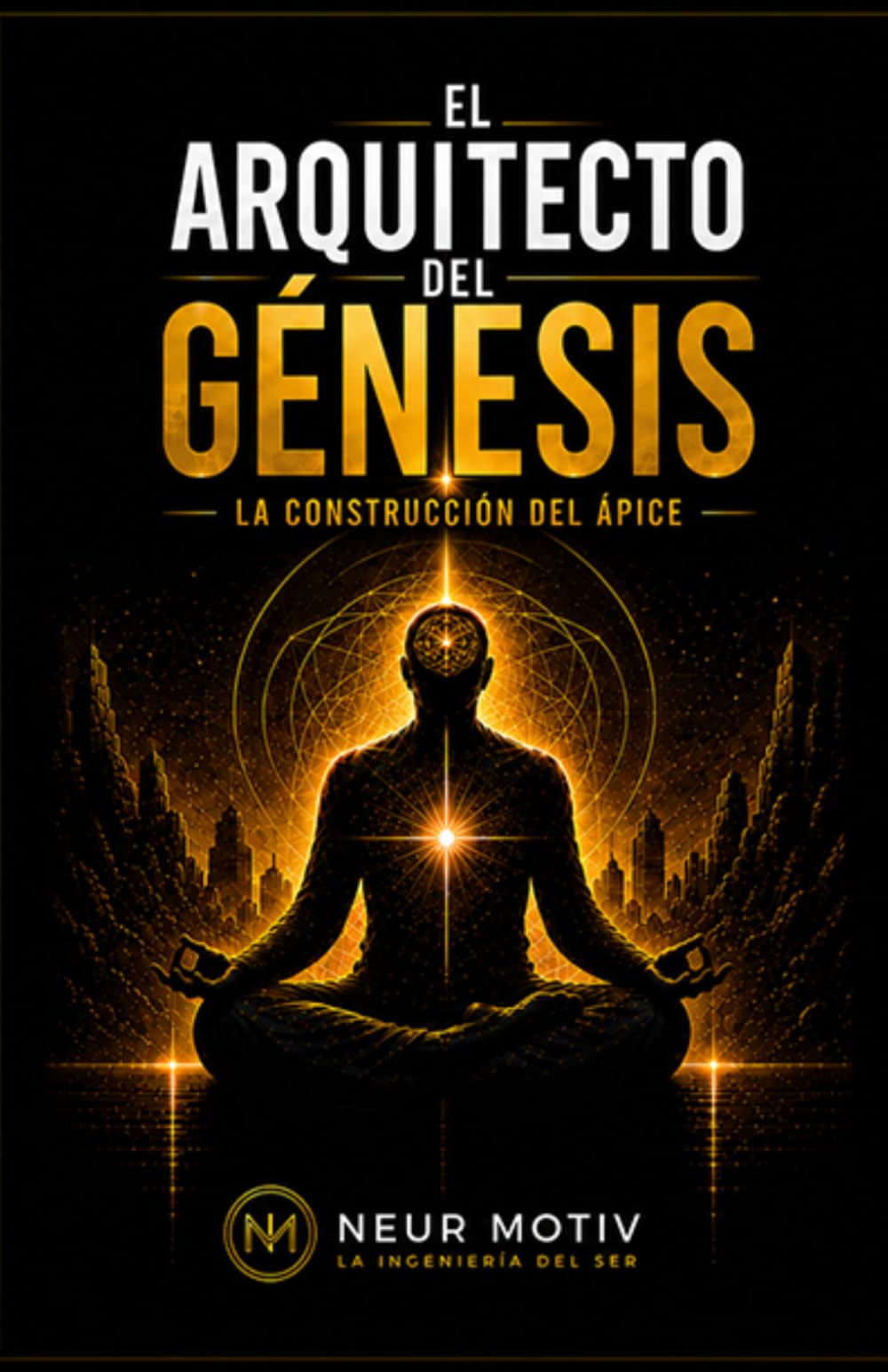 EL ARQUITECTO DEL GÉNESIS: LA CONSTRUCCIÓN DEL ÁPICE: 1