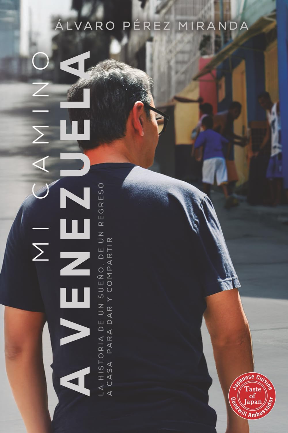Mi camino a Venezuela: La historia de un sueño, de un regreso a casa para dar y compartir
