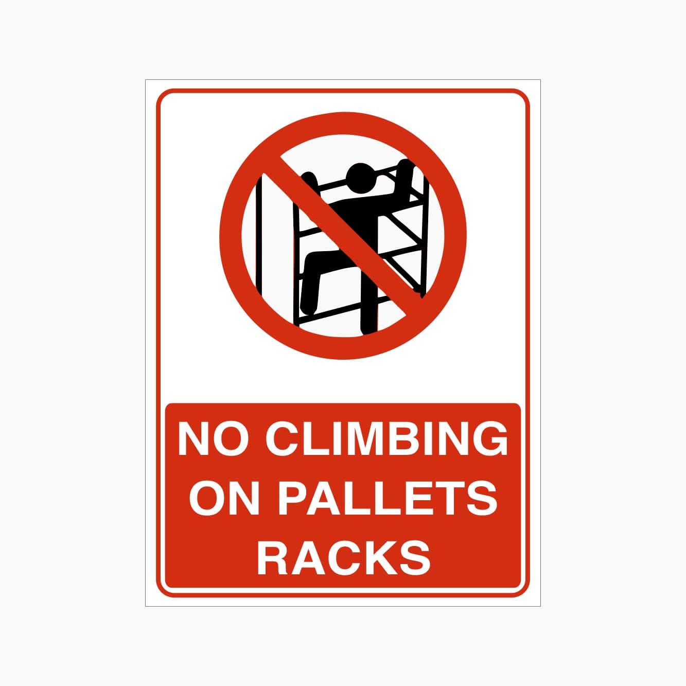 NO CLIMBING ON PALLETS RACKS Sign, 12x8 Metal Tin Sign, safety rule for warehouse storage racks and pallet stacking areas.