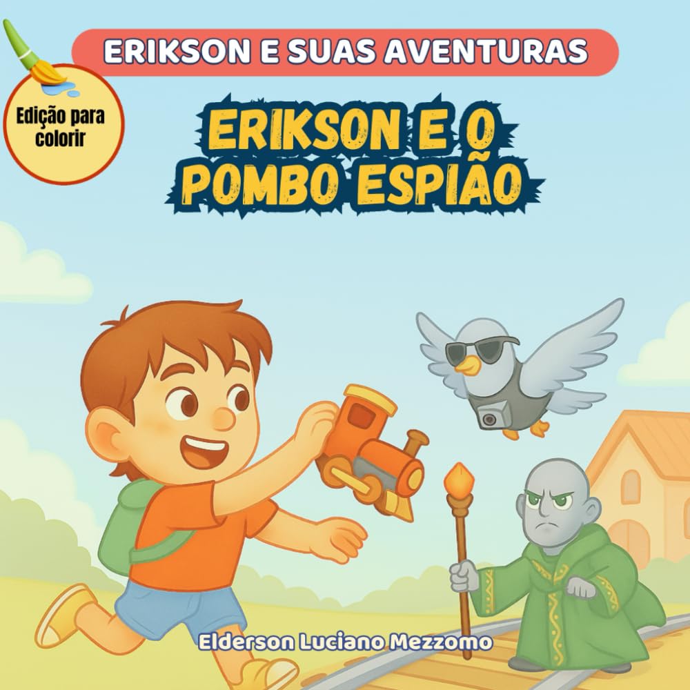 Erikson e o Pombo Espião: Edição para Colorir (Erikson e Suas Aventuras)