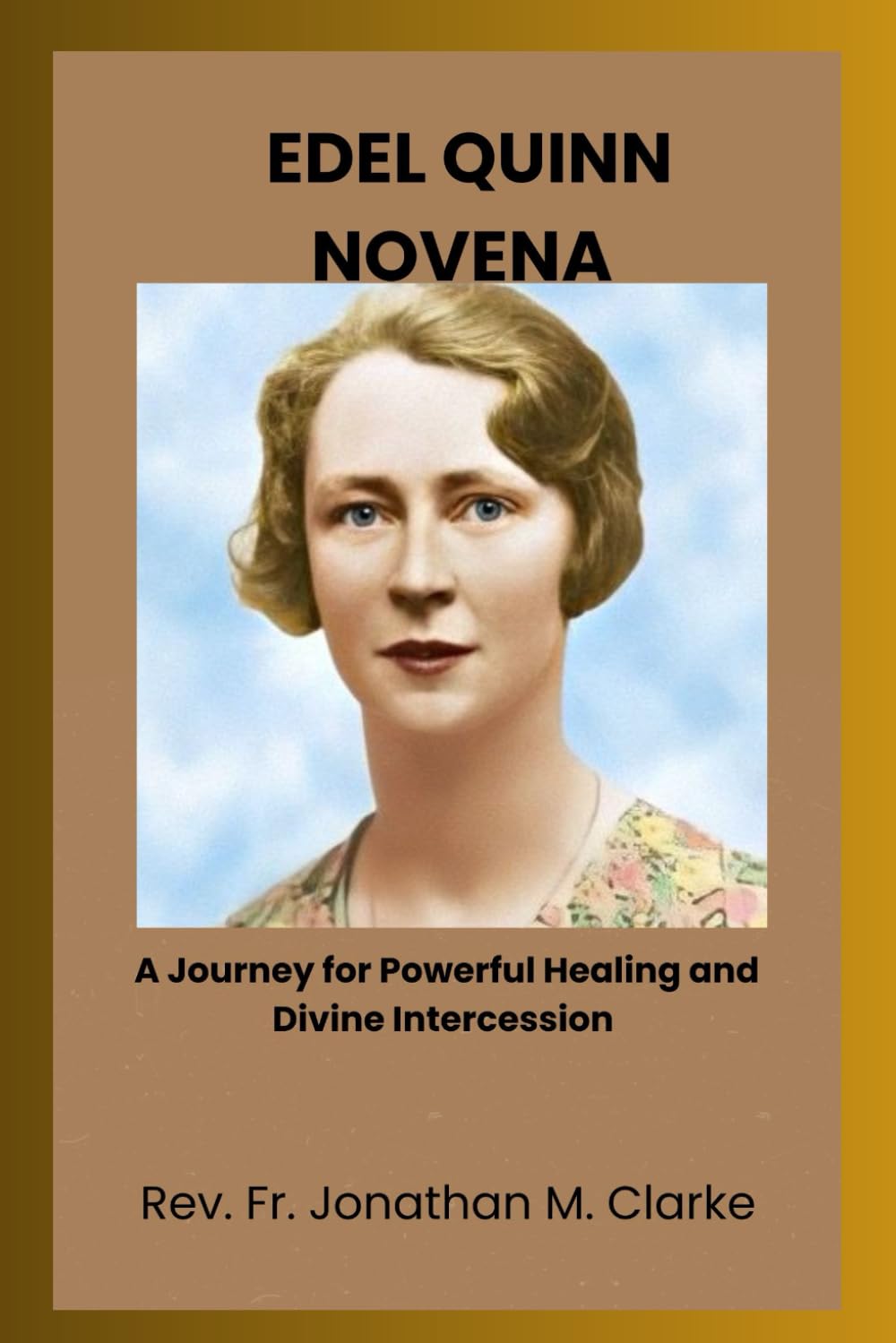 EDEL QUINN NOVENA: A journey for powerful healing and divine intercession