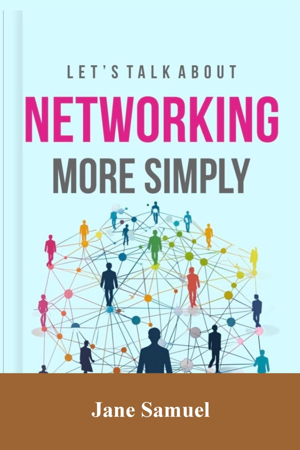 Let’s Talk About Networking More Simply: How Genuine Networking Can Change Everything