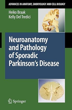 Neuroanatomy and Pathology of Sporadic Parkinson's Disease (Advances in Anatomy, Embryology and Cell Biology, 201)