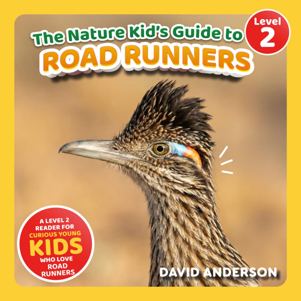 The Nature Kid's Guide to Roadrunners: A Level 2 Reader for Curious Young Kids Who Love Roadrunners! (The Nature Kid's Guide to Animals! - Level 2 Readers)