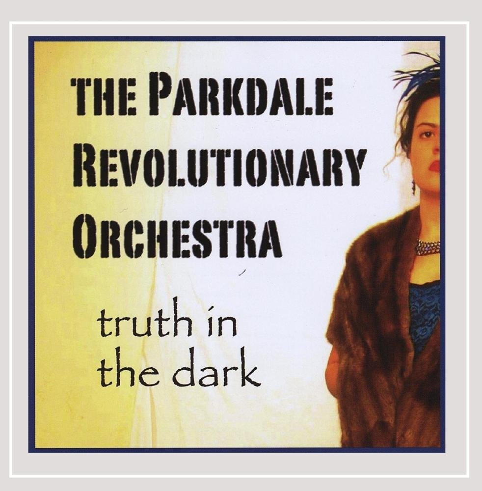 Truth in the Dark [Audio CD] Parkdale Revolutionary Orchestra