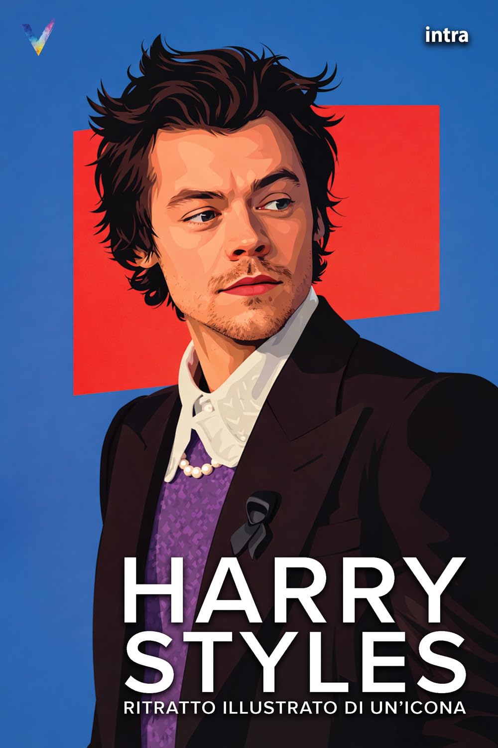 Harry Styles: Ritratto illustrato di un’icona (Collana Visio - Serie Icone della Musica)