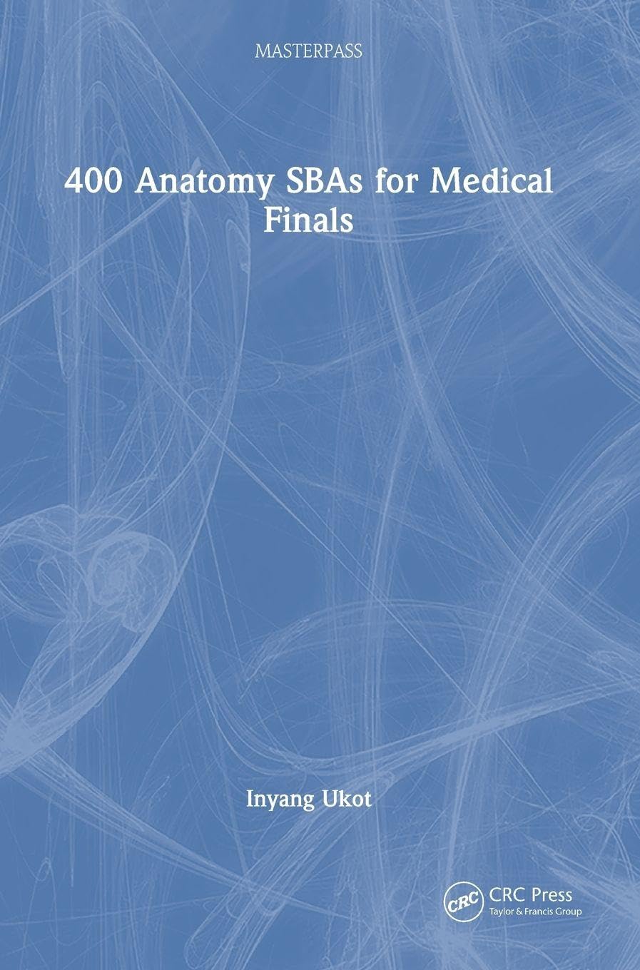 400 Anatomy SBAs for Medical Finals by Inyang Ukot - 9781041326847