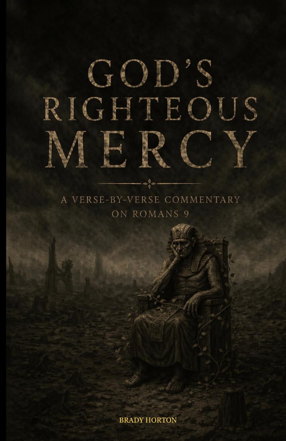 God's Righteous Mercy: A Verse-by-Verse Commentary on Romans 9