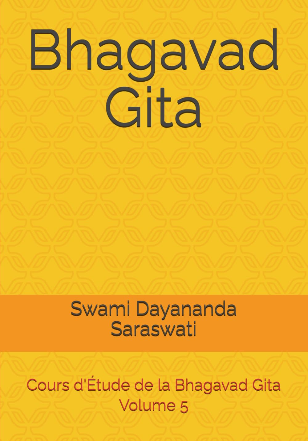 Bhagavad Gita: Bhagavad Gita: Cours d'Étude de la Bhagavad Gita - Volume 5