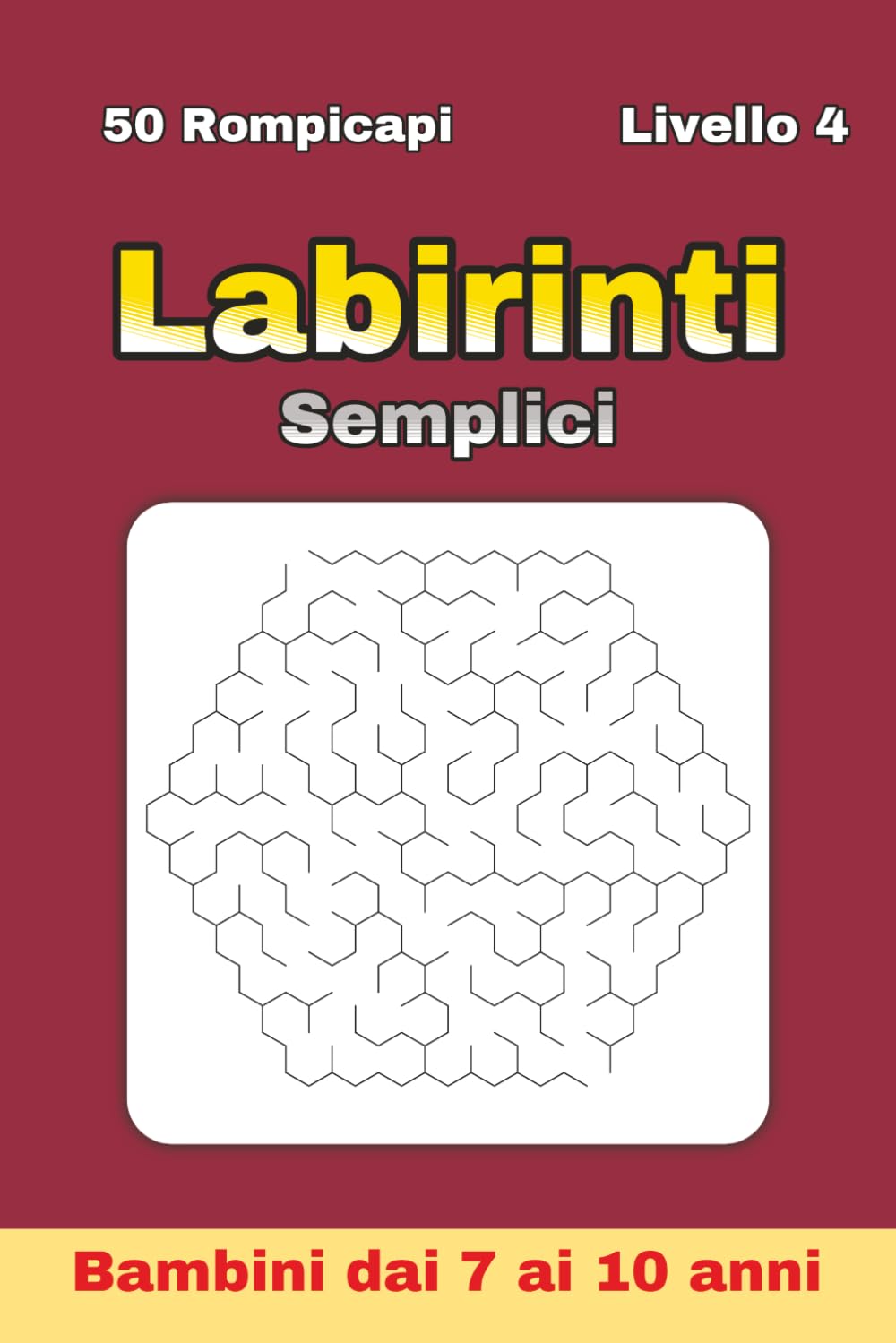 Labirinti Semplici per Bambini 7–10 Anni – Livello 4: 50 labirinti esagonali più complessi per potenziare concentrazione e problem solving | Formato 6 x 9 pollici | Ideale per vacanze e regali