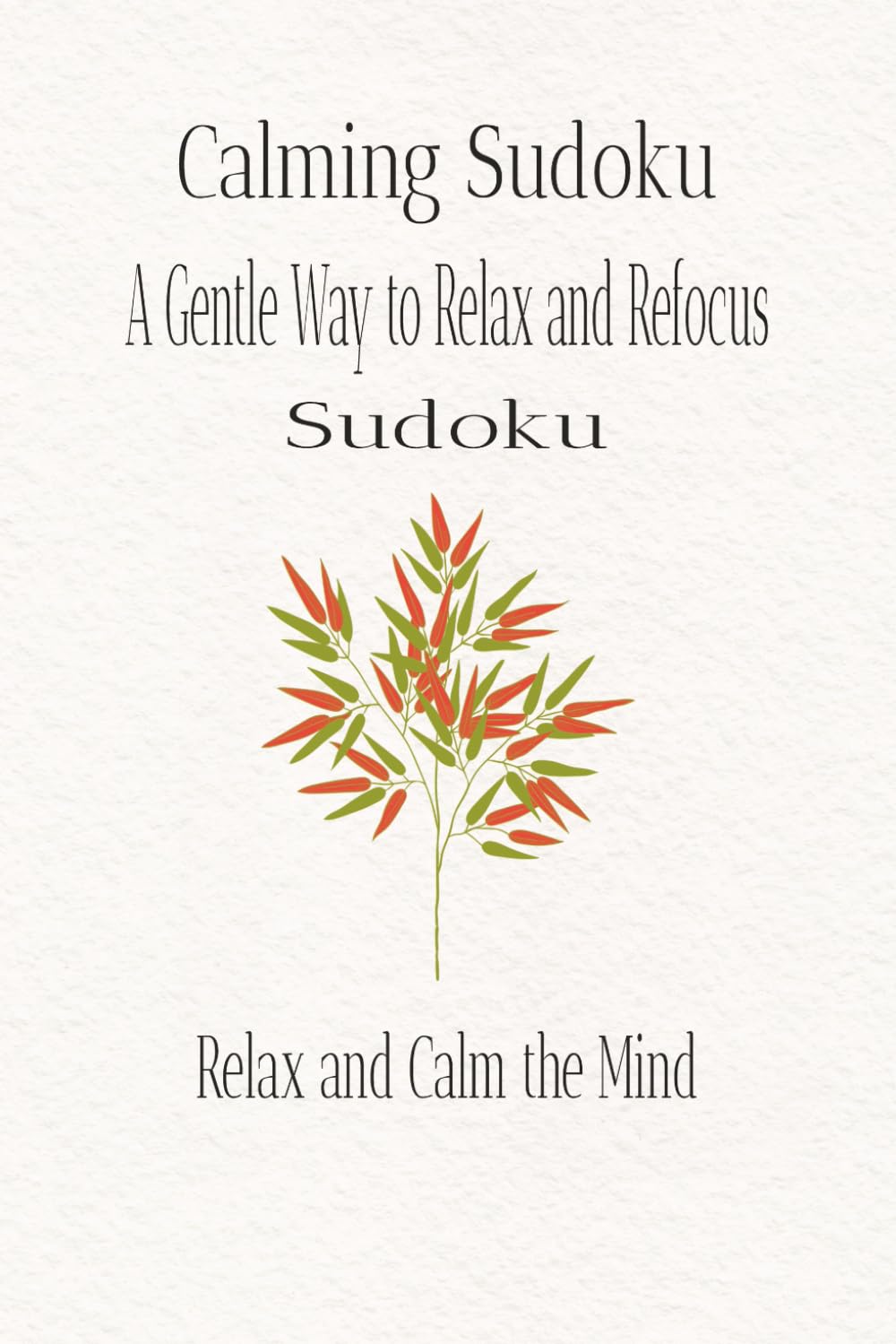 Calming Sudoku: A Gentle Way to Relax and Refocus (Calm Mind Sudoku Series)