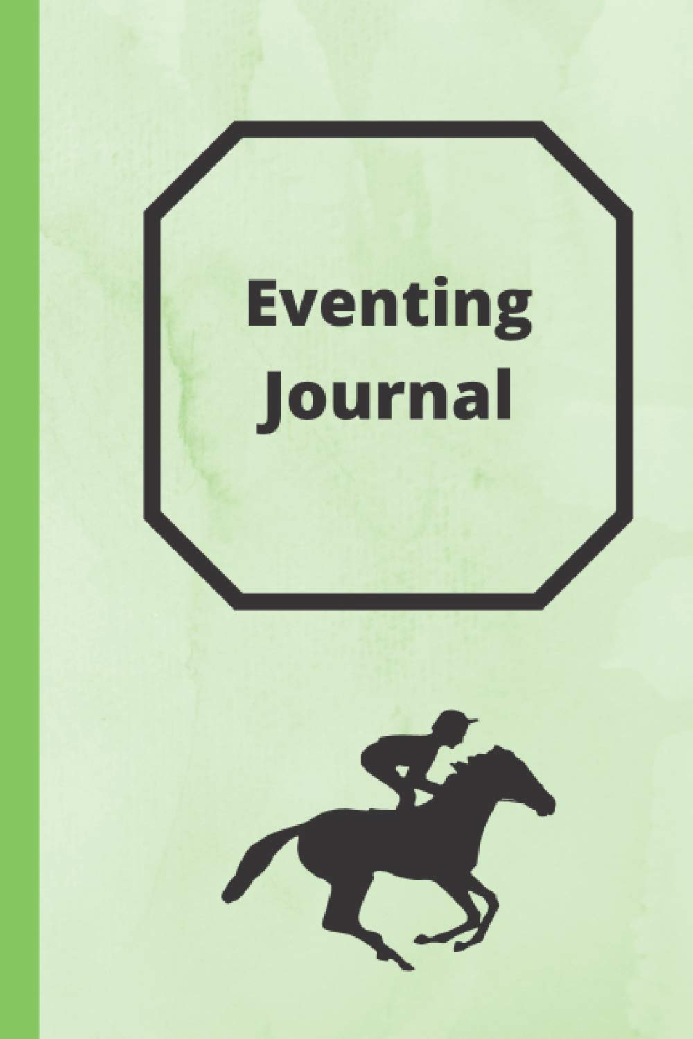 Eventing Journal: Undated Planner for Competing and Training (Equestrian Journals (undated) and Log Books)