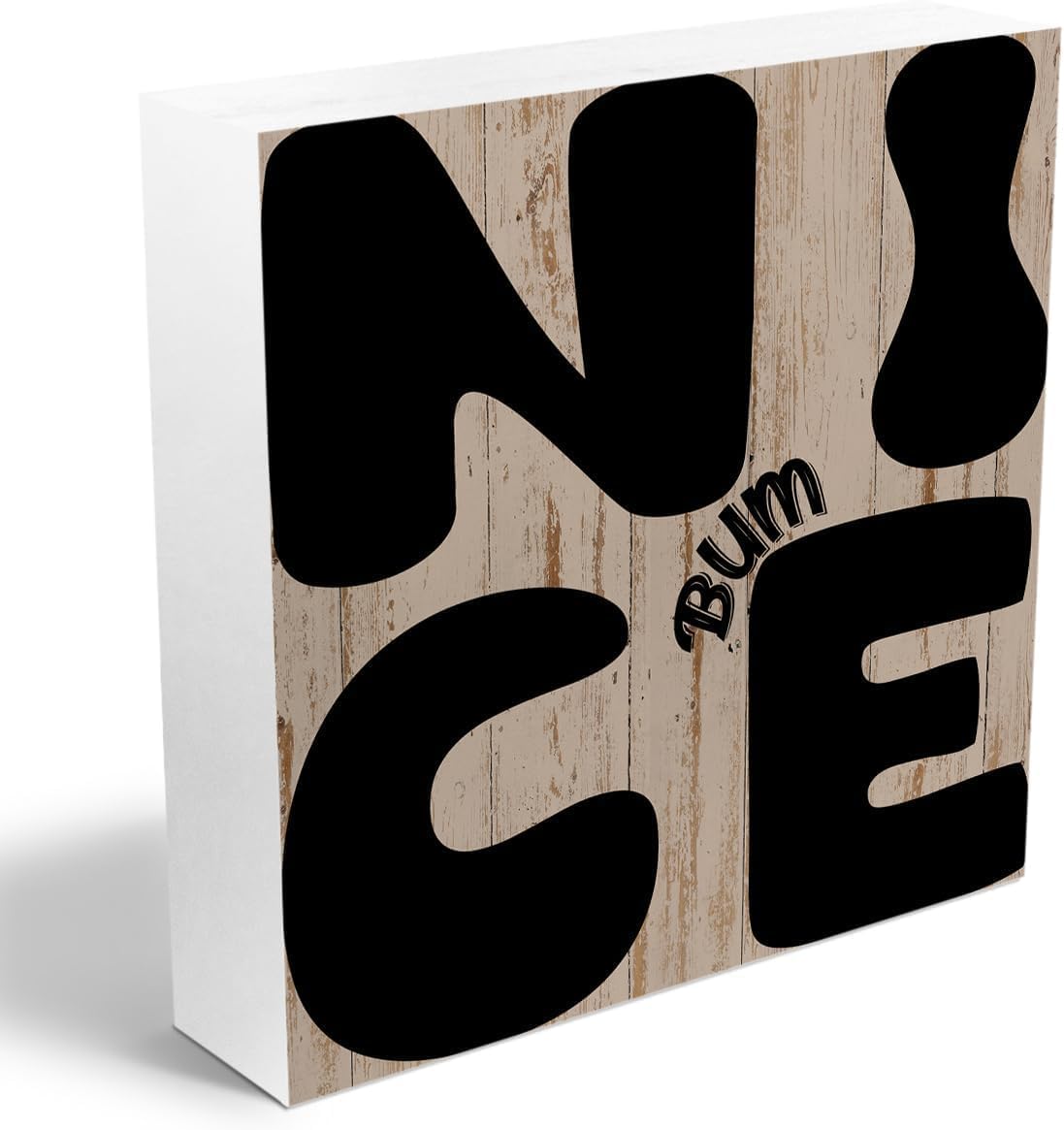 Funny Wooden Box Sign Nice Bum Bathroom Restroom Office Farmhouse Shelf Inspirational Women Gift 5 × 5 in