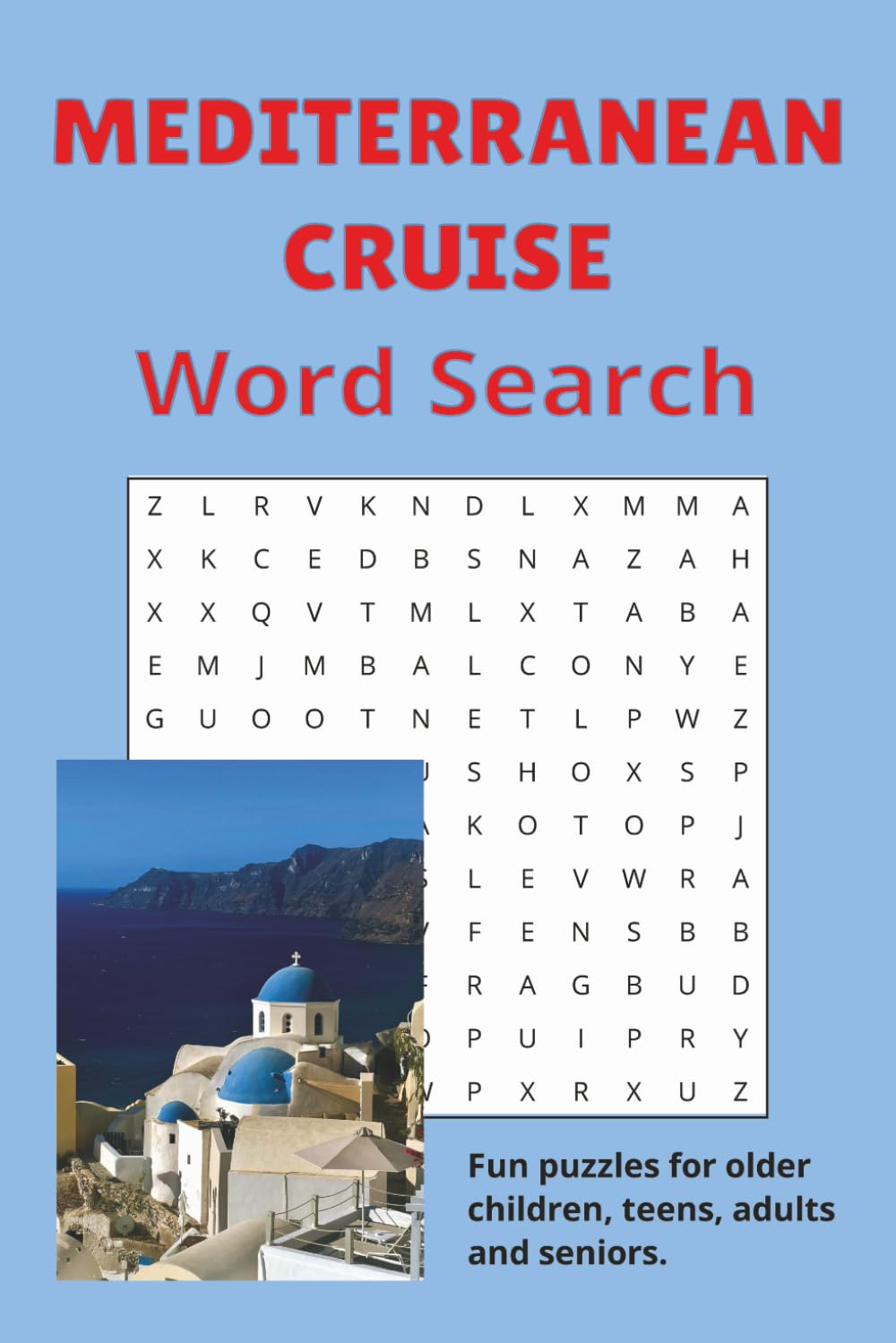 Mediterranean Cruise Word Search: Fun word searches with easy-to-read print about cruising in the Mediterranean. Convenient 6 x 9", 110 pages, 50+ ... Enjoyment for vacations and good times.