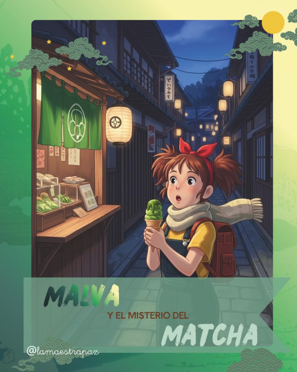 Malva y el misterio del matcha: Una aventura mágica por Japón para descubrir que la verdadera magia está en el equilibrio. (Cuento infantil para niños y niñas de 7 a 9 años)