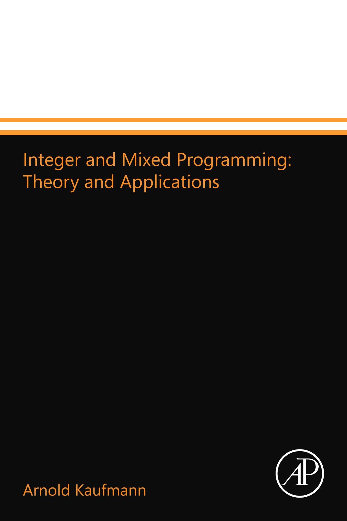 Integer and Mixed Programming: Theory and Applications