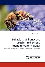 Behaviors of honeybee species and colony management in Nepal: Migration, Absconding, Colony Management, Bee flora