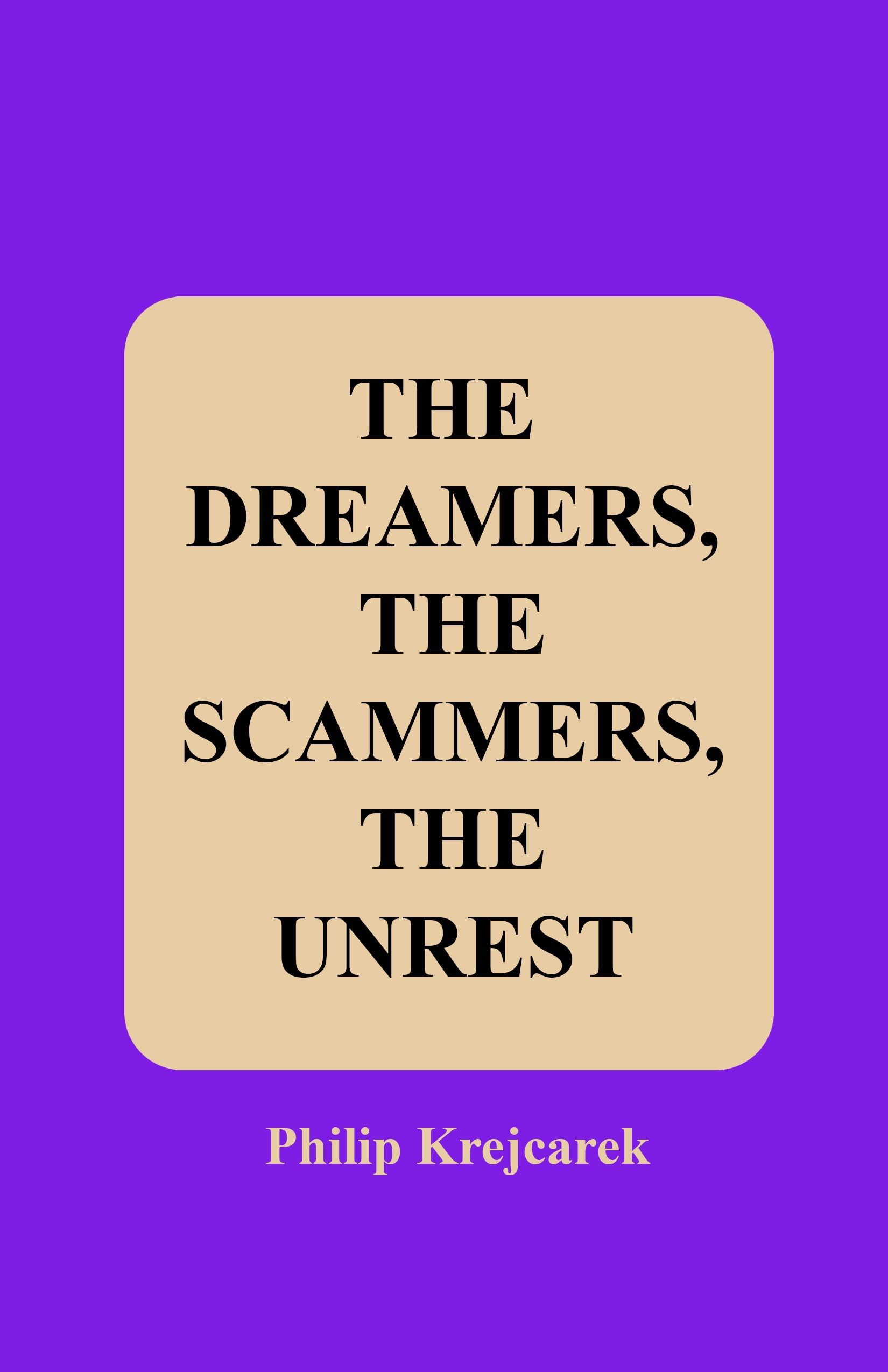 The Dreamers, The Scammers, The Unrest