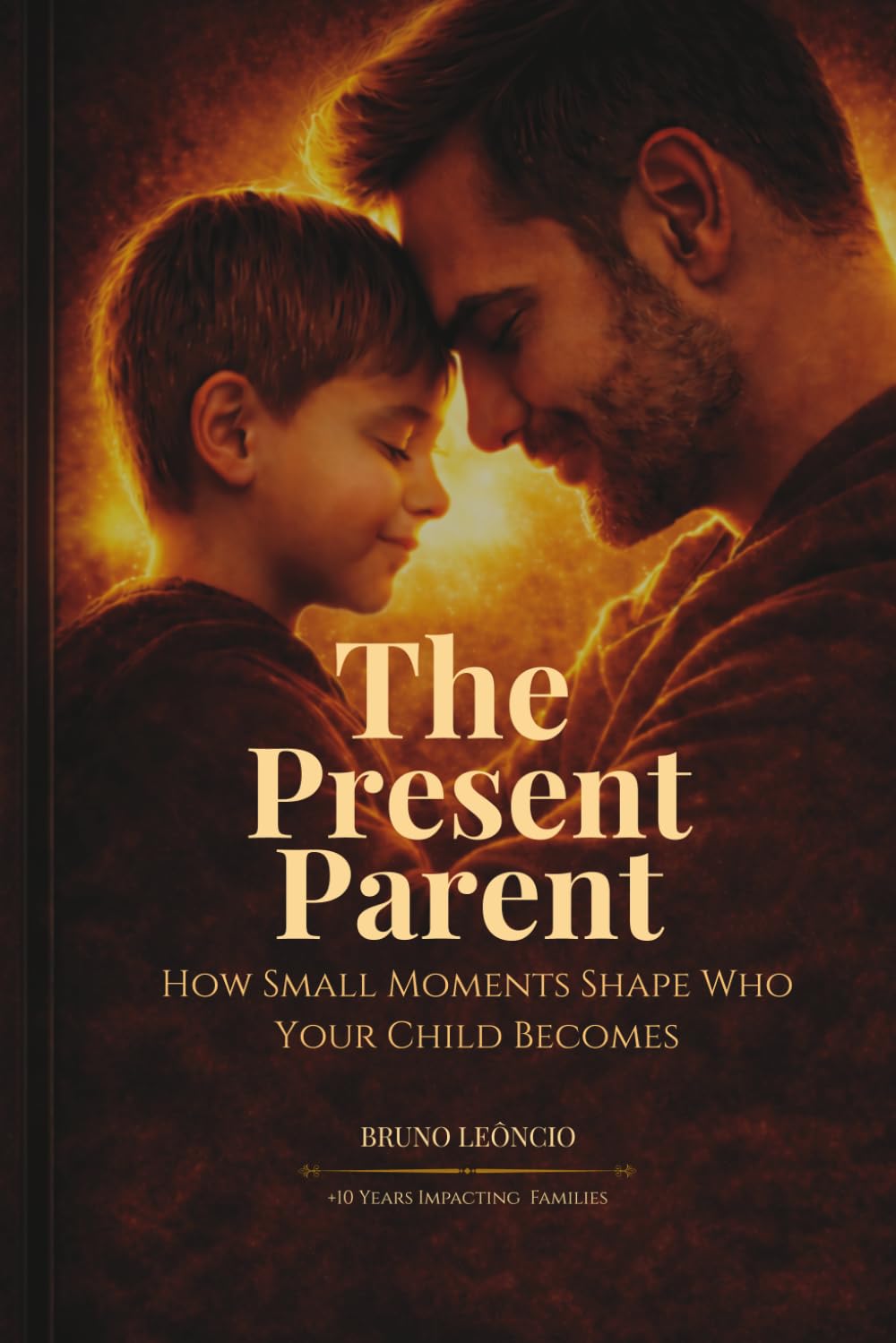 The Present Parent: How Small Moments Shape Who Your Child Becomes