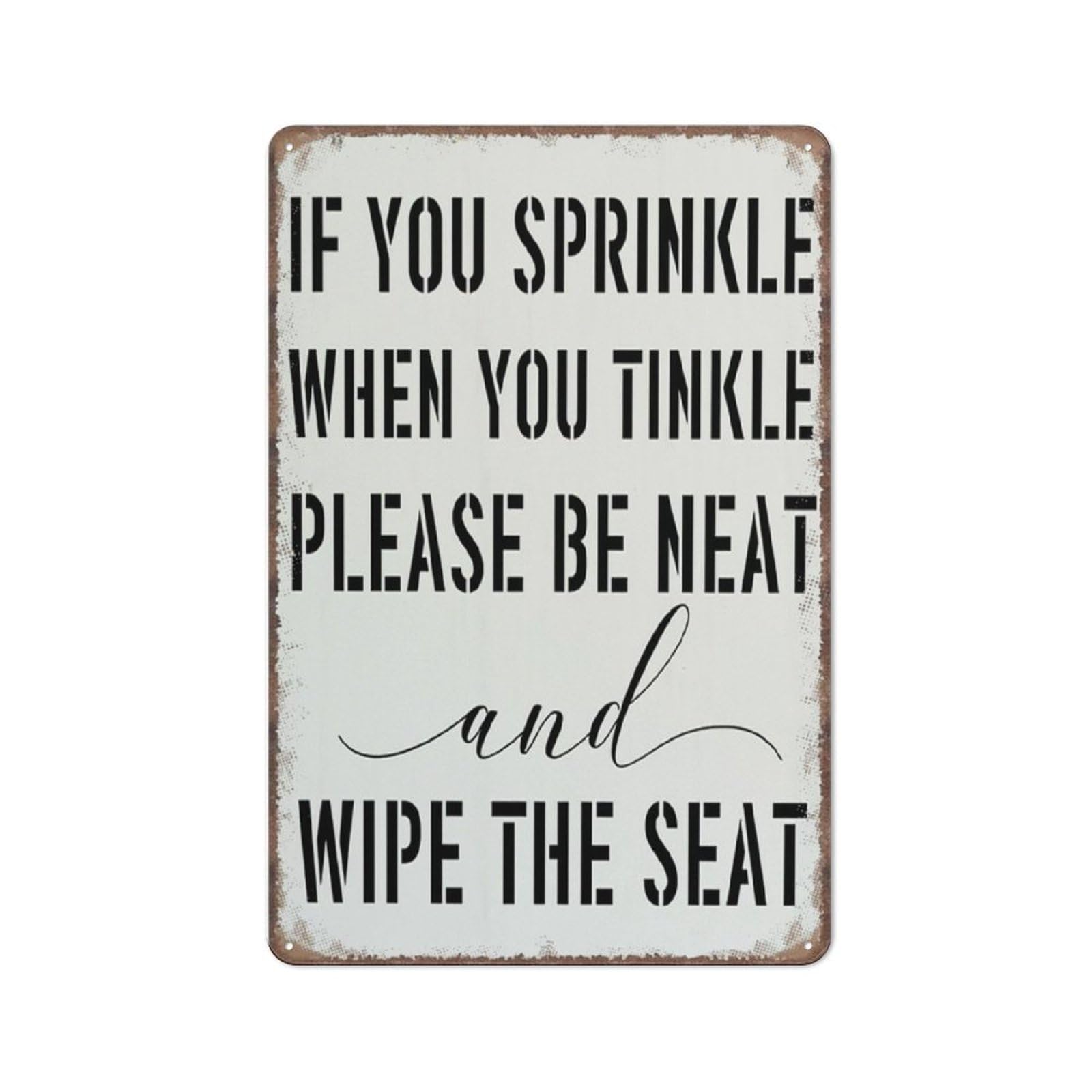 If You Sprinkle When You Tinkle Please Be Neat And Wipe The Seat Funny Metal Sign Poster Wall Art For Kitchen Garden Bathroom Farm Home Coffee Decor Tin Sign,8X12 Inches