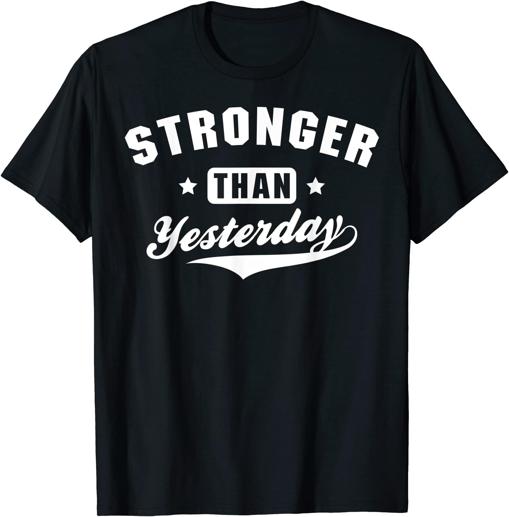 Stronger Than Yesterday Fitness Gym Workout T-Shirt