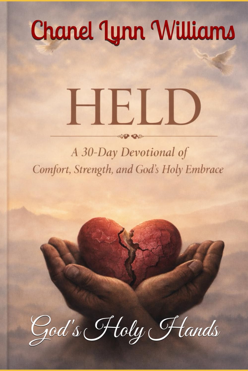 Held: A 30-Day Devotional of Comfort, Strength, and God’s Holy Embrace