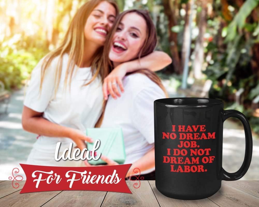 Bubble Hugs Movement Coffee Mug - I Have No Dream Job I do Not Dream of Labor - Anti Capitalism Office Work 15oz Black
