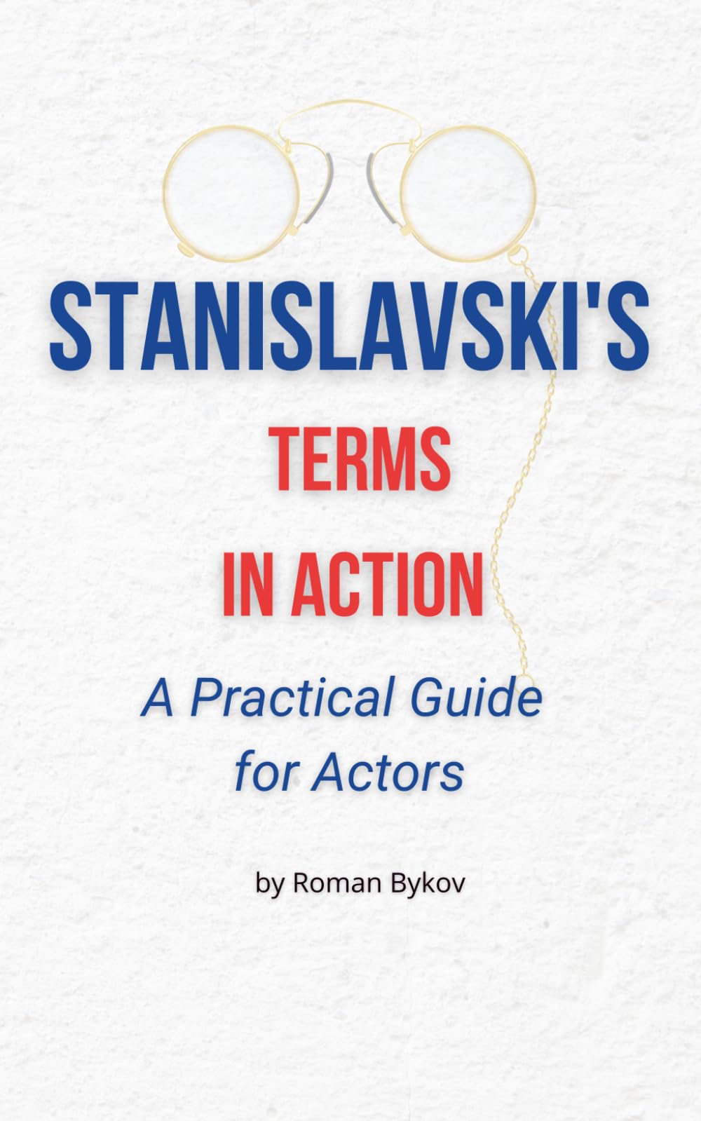 Stanislavski's Terms in Action: A Practical Guide for Actors